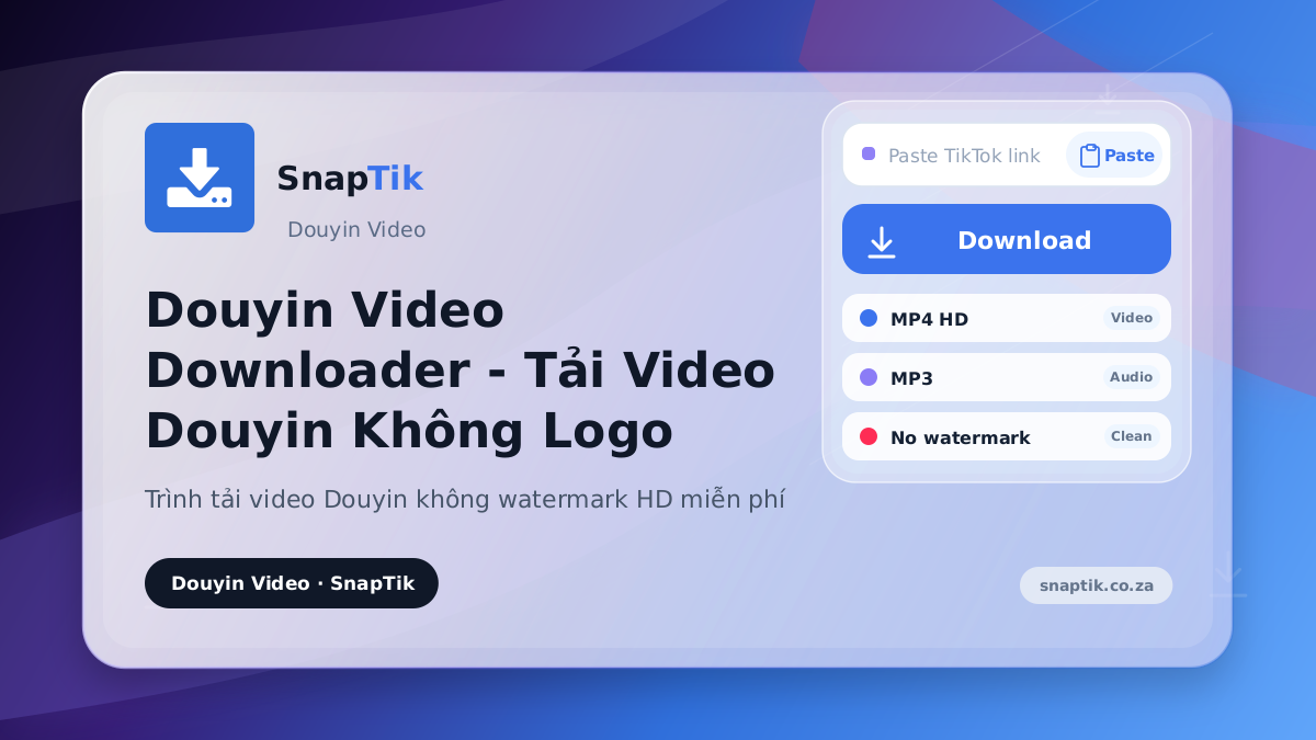 Douyin Video Downloader - Tải Video Douyin Không Logo